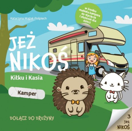 Jeż Nikoś. Kitku i Kasia. Kamper - Katarzyna Majzel-Pośpiech [KSIĄŻKA]