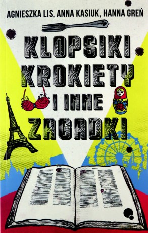 Klopsiki, krokiety i inne zagadki - Agnieszka Lis, Anna Kasiuk, Hanna Greń [KSIĄŻKA]