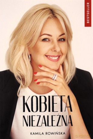 Kobieta niezależna - Kamila Rowińska [KSIĄŻKA]