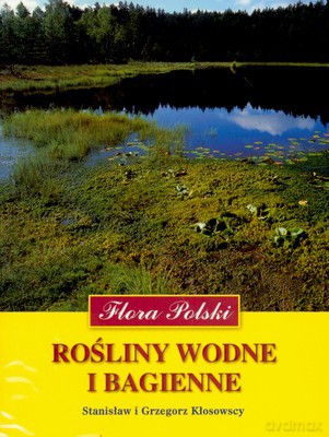 Rośliny Wodne I Bagienne (broszurowa) - Stanisław I Grzegorz Kłosowscy [KSIĄŻKA]