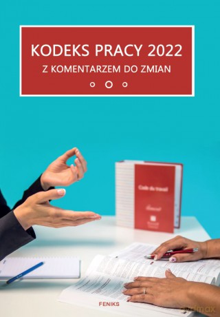 Kodeks Pracy 2022 Z komentarzem do zmian [KSIĄŻKA]