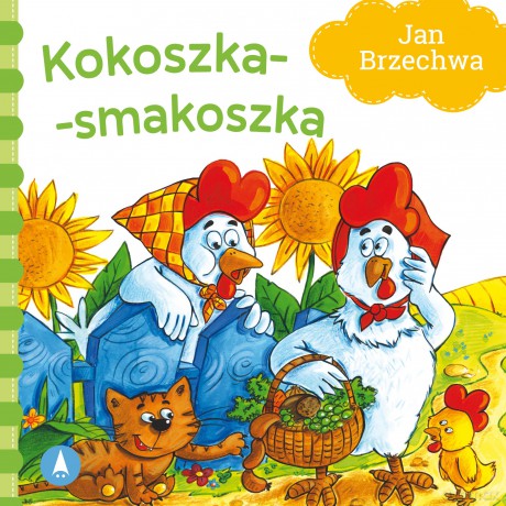 Kokoszka-smakoszka - Jan Brzechwa, Agata Nowak [KSIĄŻKA]