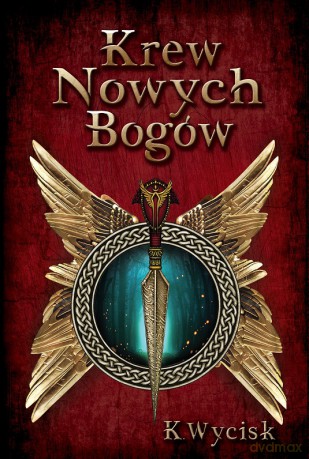 Krew Nowych Bogów (Tom 1) - Katarzyna Wycisk [KSIĄŻKA]