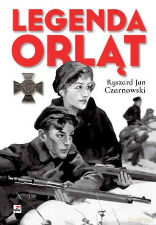 Legenda Orląt - Ryszard Jan Czarnowski [KSIĄŻKA]