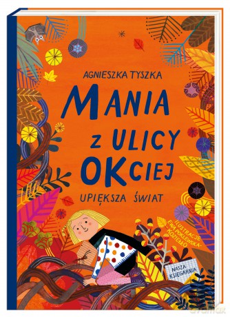 Mania z ulicy OKciej upiększa świat (Tom 3) - Agnieszka Tyszka [KSIĄŻKA]