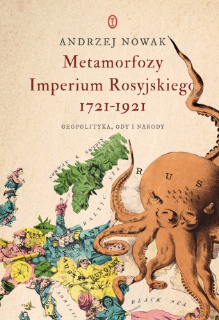 Metamorfozy Imperium Rosyjskiego 1721-1921. Geopolityka, ody i narody - Andrzej Nowak [KSIĄŻKA]