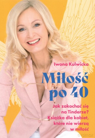 Miłość po 40 - Iwona Kulwicka [KSIĄŻKA]