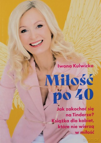 Miłość po 40 - Iwona Kulwicka [KSIĄŻKA]