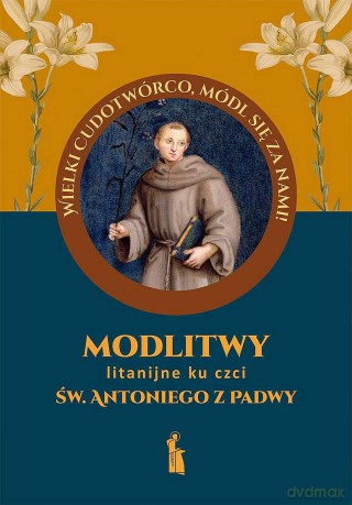 Modlitwy litanijne ku czci św. Antoniego z Padwy - Małgorzata Myrcha-Kamińska [KSIĄŻKA]