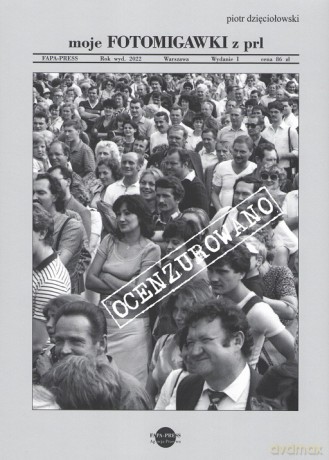 Moje Fotomigawki z PRL - Piotr Dzięciołowski [KSIĄŻKA]
