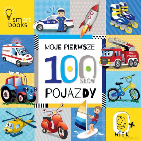 Moje pierwsze 100 słów. Pojazdy. 0+ [KSIĄŻKA]