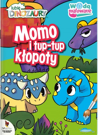 Momo i tup-tup kłopoty. Wodą malowane. Moje Dinozaury [KSIĄŻKA]