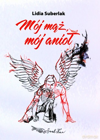 Mój mąż mój anioł - Lidia Suberlak [KSIĄŻKA]