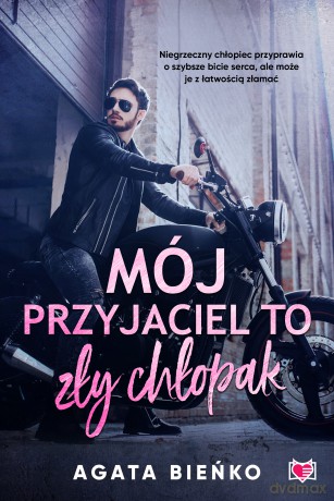 Mój przyjaciel to zły chłopak - Agata Bieńko [KSIĄŻKA]