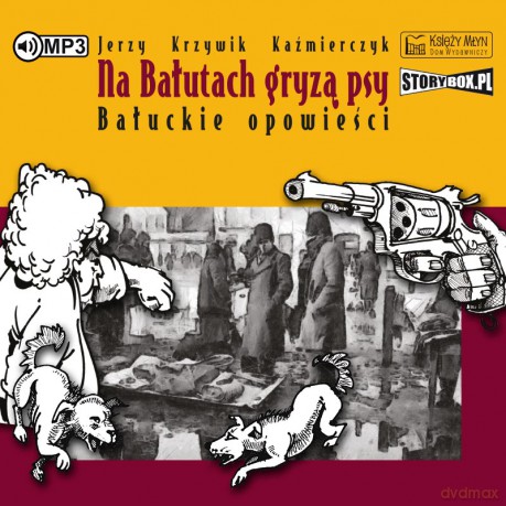 Na Bałutach gryzą psy. Bałuckie opowieści - Jerzy Krzywik Kaźmierczyk [AUDIOBOOK]