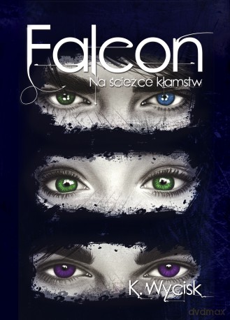 Na ścieżce kłamstw. Falcon (Tom 1) - Katarzyna Wycisk [KSIĄŻKA]