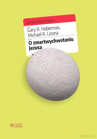 O zmartwychwstaniu Jezusa - Gary R. Habermas, Michael R. Licona [KSIĄŻKA]