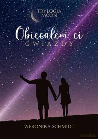 Obiecałem ci gwiazdy - Weronika Schmidt [KSIĄŻKA]