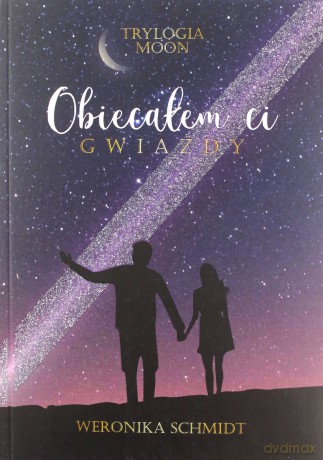 Obiecałem ci gwiazdy - Weronika Schmidt [KSIĄŻKA]