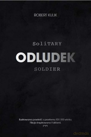 Odludek. Solitary soldier - Robert Kulik [KSIĄŻKA]