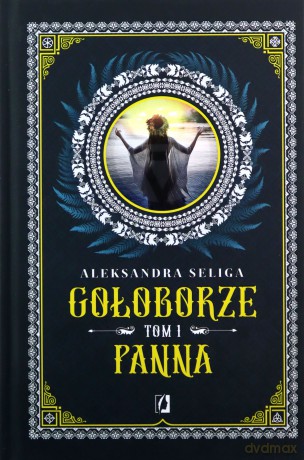 Panna. Gołoborze (Tom 1) - Aleksandra Seliga [KSIĄŻKA]