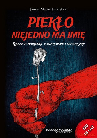 Piekło niejedno ma imię - Janusz Maciej Jastrzębski [KSIĄŻKA]