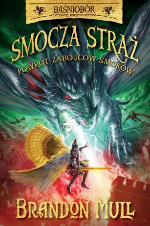 Powrót zabójców smoków. Smocza straż. Baśniobór (Tom 5) - Brandon Mull [KSIĄŻKA]