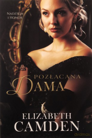 Pozłacana dama. Nadzieja i honor (Tom 2) - Elizabeth Camden [KSIĄŻKA]