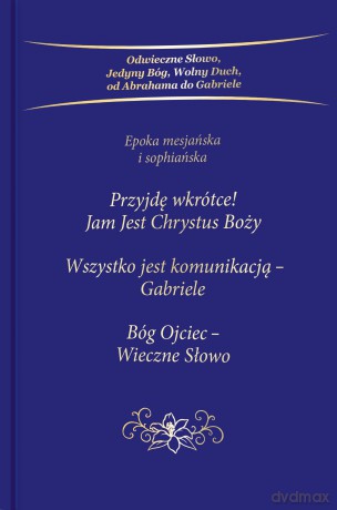 Przyjdę wkrótce. Jam Jest Chrystus Boży. Trylogia - Gabriele [KSIĄŻKA]
