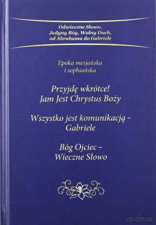 Przyjdę wkrótce. Jam Jest Chrystus Boży. Trylogia - Gabriele [KSIĄŻKA]