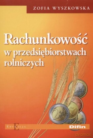 Rachunkowość w przedsiębiorstwach rolniczych - Zofia Wyszkowska [KSIĄŻKA]