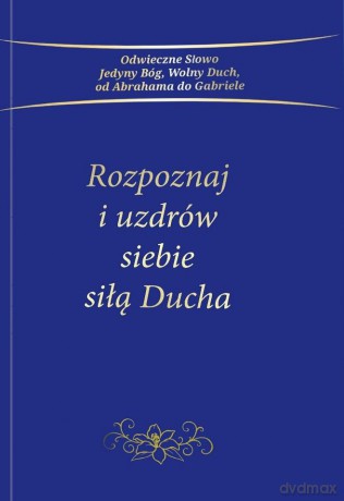 Rozpoznaj i uzdrów siebie siłą Ducha [KSIĄŻKA]