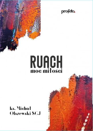 Ruach moc miłości - Michał Olszewski [KSIĄŻKA]