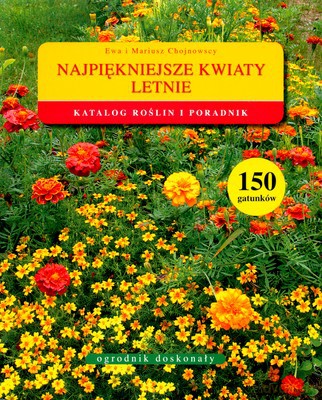 Najpiękniejsze Kwiaty Letnie Wyd.2007 (broszurowa) - Ewa I Mariusz Chojnowscy [KSIĄŻKA]