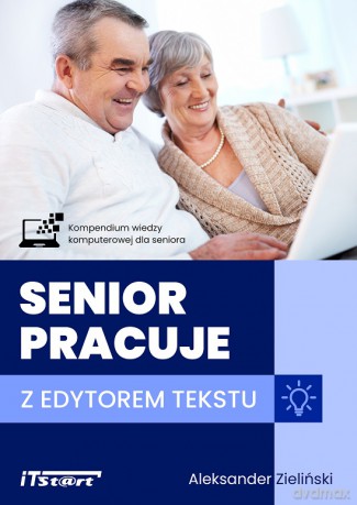 Senior pracuje z edytorem tekstu - Aleksander Zieliński [KSIĄŻKA]