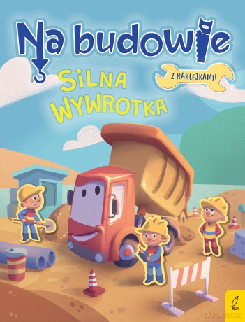 Silna wywrotka. Na budowie - Patrycja Wojtkowiak-Skóra [KSIĄŻKA]