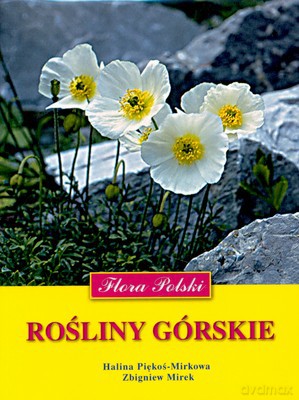 Rośliny Górskie Flora Polski - Halina Piękoś-Mirkowa, Zbigniew Mirek [KSIĄŻKA]