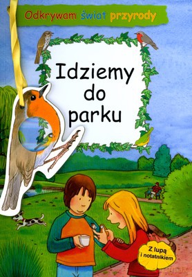 Idziemy Do Parku Odkrywam Świat Przyrody [KSIĄŻKA]