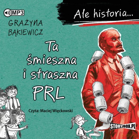 Ta śmieszna i straszna PRL. Ale historia... - Grażyna Bąkiewicz [AUDIOBOOK]