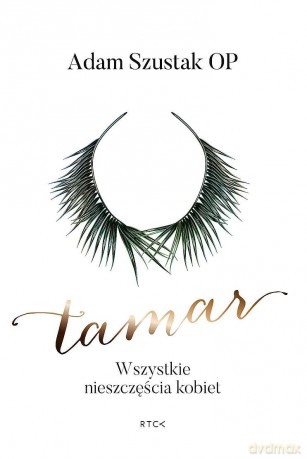 Tamar. Wszystkie nieszczęścia kobiet - Adam Szustak [KSIĄŻKA]