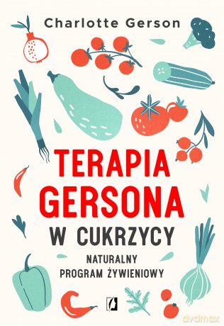 Terapia Gersona w cukrzycy. Naturalny program żywieniowy - Charlotte Gerson [KSIĄŻKA]