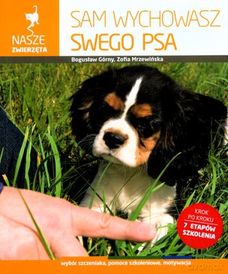 Sam Wychowasz Swego Psa - Bogusław Górny, Zofia Mrzewińska [KSIĄŻKA]