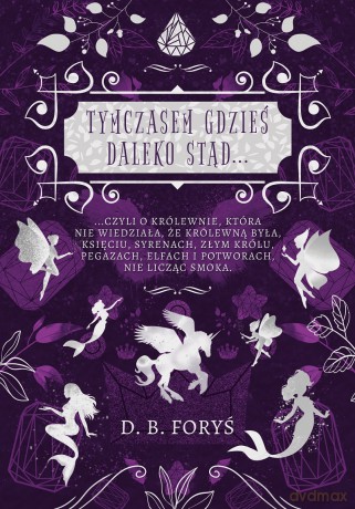 Tymczasem gdzieś daleko stąd... - D. B. Foryś [KSIĄŻKA]