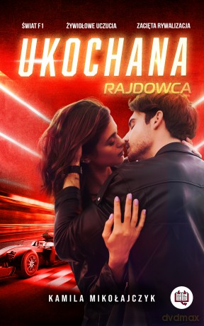 Ukochana rajdowca. Bez ograniczeń (Tom 2) - Kamila Mikołajczyk [KSIĄŻKA]