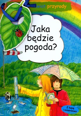 Jaka Będzie Pogoda Odkrywam Świat Przyrody (broszurowa) [KSIĄŻKA]