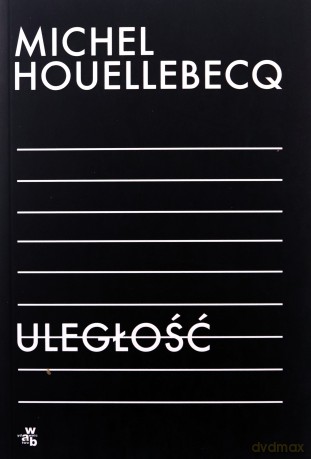 Uległość - Michel Houellebecq [KSIĄŻKA]