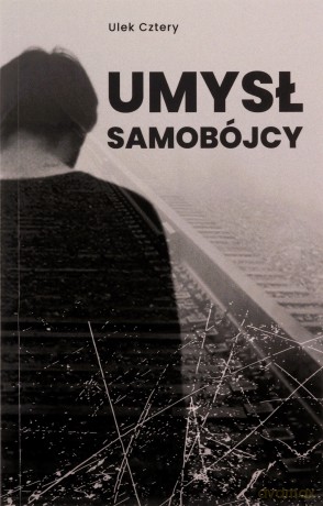 Umysł samobójcy - Ulek Cztery [KSIĄŻKA]