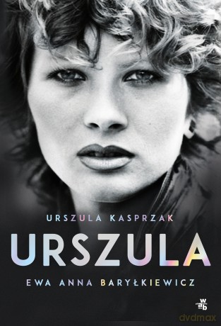 Urszula. Autobiografia - Urszula Kasprzak, Ewa Anna Baryłkiewicz [KSIĄŻKA]