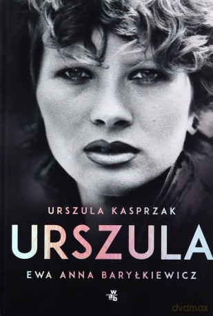 Urszula. Autobiografia - Urszula Kasprzak, Ewa Anna Baryłkiewicz [KSIĄŻKA]