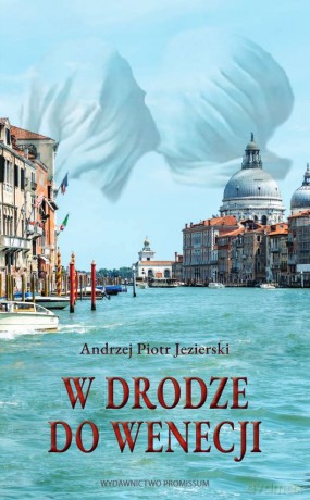 W drodze do Wenecji - Andrzej Piotr Jezierski [KSIĄŻKA]